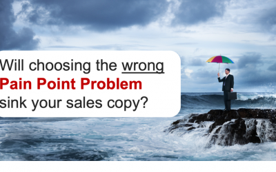 Will Choosing the Wrong Pain Point Problem Sink Your Sales Copy?