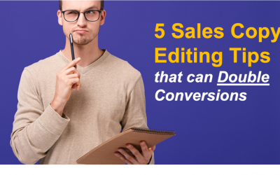 5 Sales Copy Editing Tips that can Double Conversions